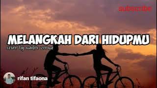 Melangkah Dari Hidupmu||Cover By Andro Seran(Lirik Musik)