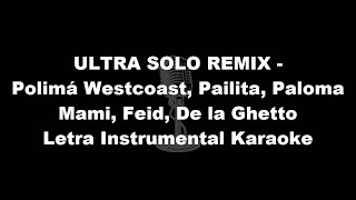 ULTRA SOLO REMIX-Polimá Westcoast,Pailita,Paloma Mami,Feid,De la Ghetto Letra Instrumental Karaoke