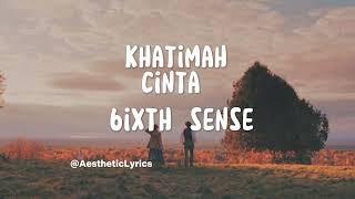 6ixth Sense - Khatimah Cinta (Lirik)