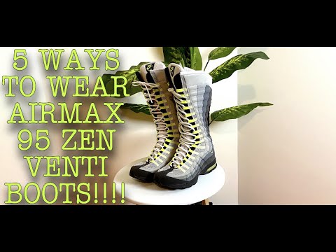 WAYS TO WEAR AIR MAX 95 ZEN VENTI BOOTS!!! YouTube