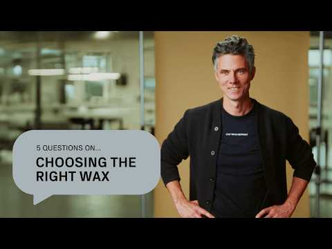 5 QUESTIONS ON… CHOOSING THE RIGHT WAX