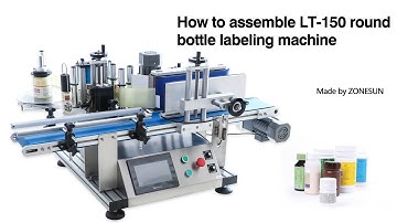 How to assemble LT-150 round bottle labeling machine