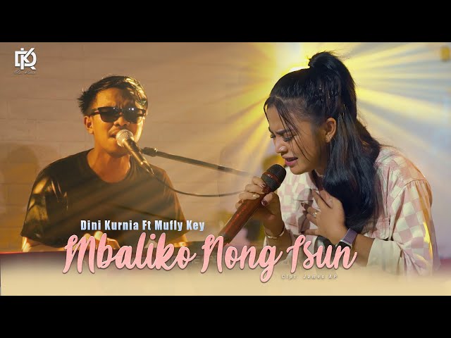 Dini Kurnia Ft. Mufly Key - MBALIKO NONG ISUN (Live Music) class=