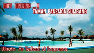 🔴 VIRAL ... WISATA BARU .... SOFT OPENING TAMAN PANEMON  II  Desa kebanggan sumbang banyumas