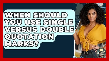 When Should You Use Single Versus Double Quotation Marks? - Lexicon Lounge