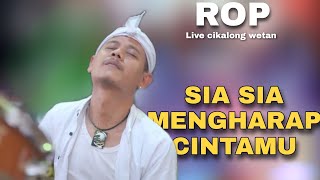 SIA SIA MENGHARAP CINTAMU KUDA RENGGONG VERSION | ROP ( Live Cikalong Wetan )