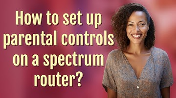 How to set up parental controls on a spectrum router?
