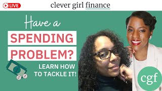 Do You Have A Spending Problem? Learn How To Tackle It! | Clever Girl Finance