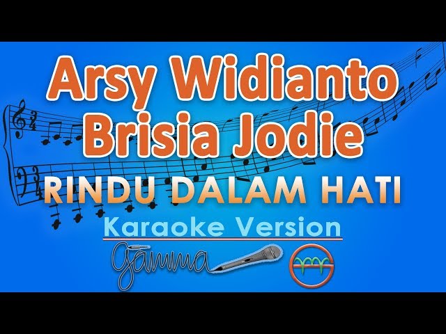 Arsy Widianto u0026 Brisia Jodie - Rindu Dalam Hati (Karaoke) | GMusic class=