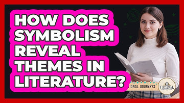 How Does Symbolism Reveal Themes In Literature? - Fictional Journeys