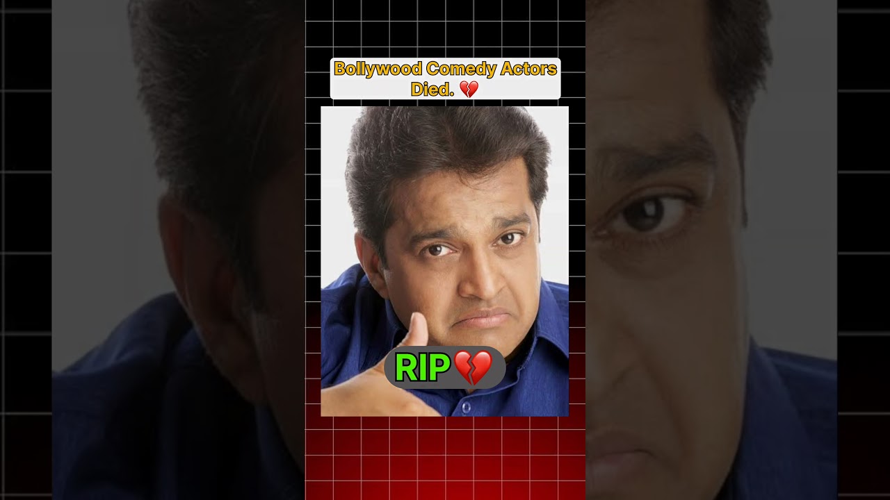 Bollywood Comedy Actors Death || 
