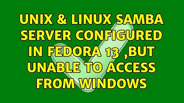 Unix & Linux: Samba Server Configured in Fedora 13 ,but unable to access from windows