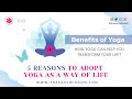 Yoga is a Way of Life: 5 Ways on How Yoga Changed my Life and How it can Transform Your Life too?