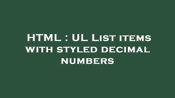 HTML : UL List items with styled decimal numbers