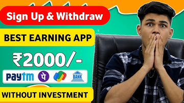 Best Self Earning App | Earn ₹2000 Paytm Cash Without investment | Sign up & withdraw app