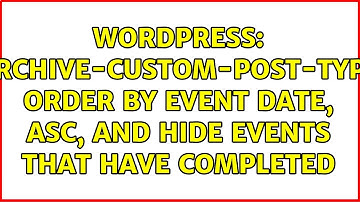 Wordpress: Archive-Custom-Post-Type order by Event Date, ASC, and hide events that have completed