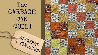 The GARBAGE CAN QUILT Revisited || REPAIRED & FINISHED!