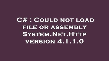 C# : Could not load file or assembly System.Net.Http version 4.1.1.0