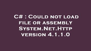Celebrity C# : Could not load file or assembly System.Net.Http version 4.1.1.0 Wealth
