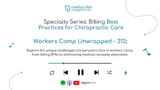 Workers’ Comp Unwrapped 212 | Billing Best Practices for Chiropractic Care in California