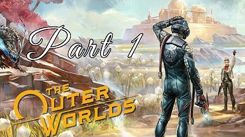 The Outer Worlds (Supernova Difficulty) Walkthrough || Part 1 || Everything Hurts