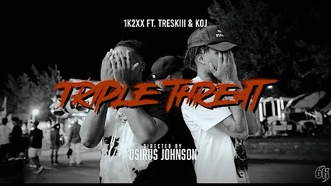 1K2xx Ft. KOJ & Treskiii “TRIPLE THREAT”