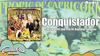 Chris Parfitt and The Hi-Revving Tongues - Conquistador (Audio)