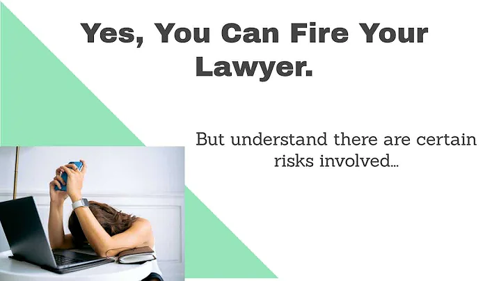 Yes, You Can Fire Your Lawyer