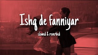 Download Lagu Ishq de fanniyar (slowed \u0026 reverbed)- Fukrey returns MP3