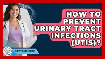 How To Prevent Urinary Tract Infections (UTIs)? - Bladder Health Support