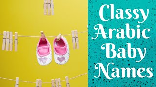 Classy Arabic Baby Names, Muslim baby names (2020) meaning