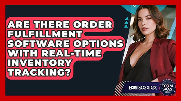 Are There Order Fulfillment Software Options With Real-Time Inventory Tracking?