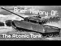 A Brief History of: The Atomic Tank