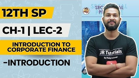 12th SP | Chapter-1 Introduction to Corporate Finance | Lecture 2 | Introduction | Maharashtra Board