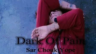 Sar Chouk Yope - Dark Pain