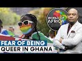 Ghana LGBTQ: We live in fear of 