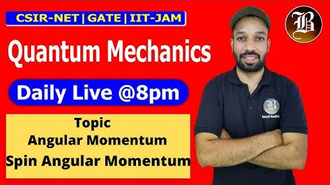 Angular Momentum | Lec 33 | spin angular momentum | quantum mechanics | Csir Net | Gate