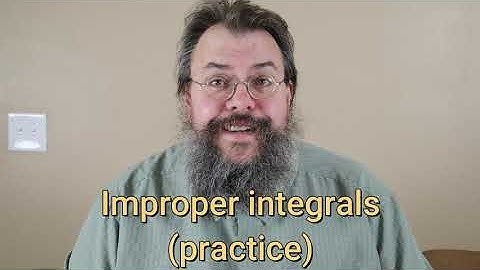Calculus 2 -- Improper integrals -- Practice