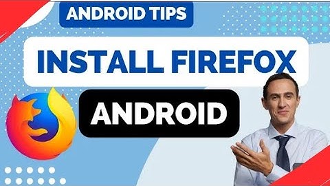 How to Install Firefox on Android