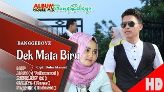 BANGGEBOYZ - DEK MATA  BIRU - House Mix Sep Jai-Jai 2  HD Video Quality 2018