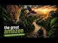 THE GREAT AMAZON | Mysteries of the Amazon Rainforest | Full Documentary