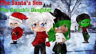 The Santa’s Son And The Grinch’s Daughter||Gcmm||Merry Christmas 🎄