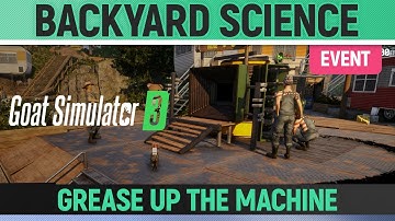 Goat Simulator 3 - Event - Backyard Science - How to Grease up the machine