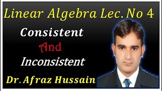 Lec-4 Linear Algebra ||Consistent and Inconsistent|| Mathecian