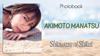 Akimoto Manatsu 2nd Photobook "Shiawase ni Shitai"