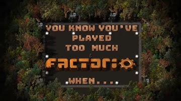 FACTORIO ADDICTED? Top 10 signs you are
