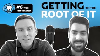 Getting to the Root of It | Episode #6 with Dr. Tate Jackson