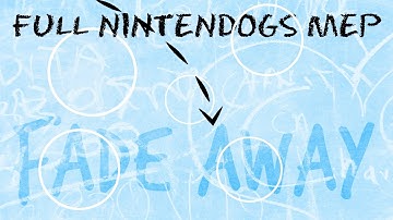 ♥ * Fade Away * Full Nintendogs MEP * ♥