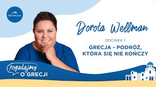 Dorota Wellman i niekończąca się grecka podróż | Pogadajmy o Grecji  podcast Grecosa