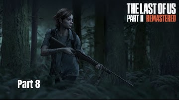 The Last Of Us Part II PC Gameplay part 8 4K 60FPS No Commentary